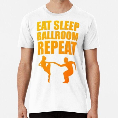 Remera Repetición De Eat Sleep Ballroom Algodon Premium