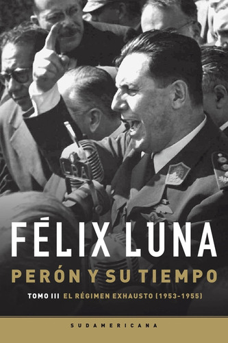 Perón Y Su Tiempo (tomo 3) / Félix Luna