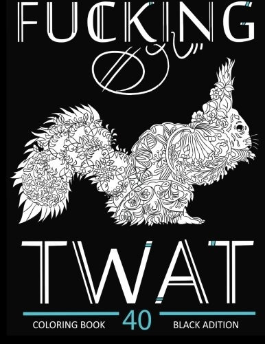 Fucking Twat Swear Word Coloring Book  Y  Animals ( Black Ed