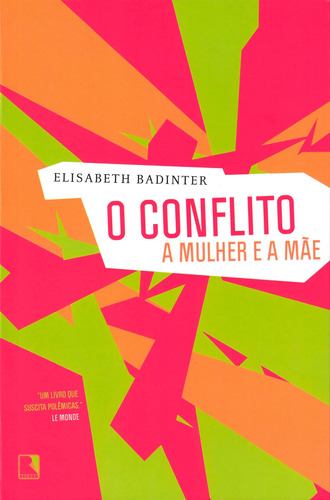 O conflito: A mulher e a mãe, de Badinter, Elizabeth. Editora Record Ltda., capa mole em português, 2011