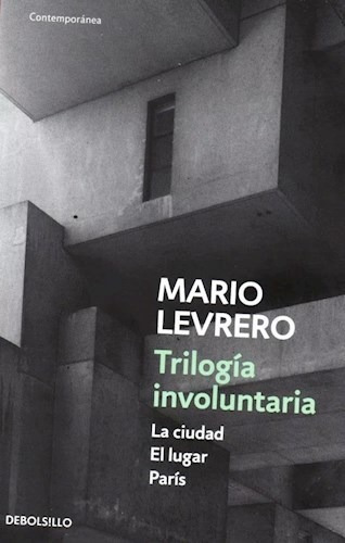 Trilogía Involuntaria (la Ciudad/el Lugar/parís) - Levrero