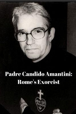 Libro Padre Candido Amantini, Cp: Rome's Exorcist - Coluc...