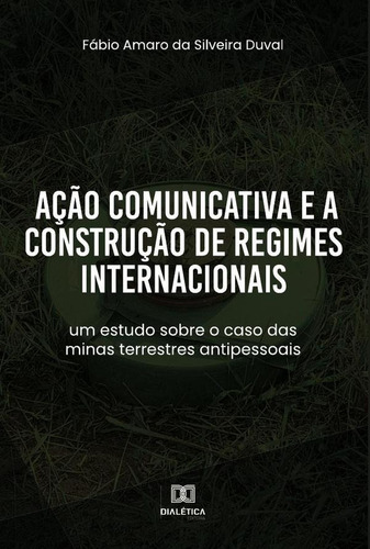 Ação Comunicativa E A Construção De Regimes Internacionai...