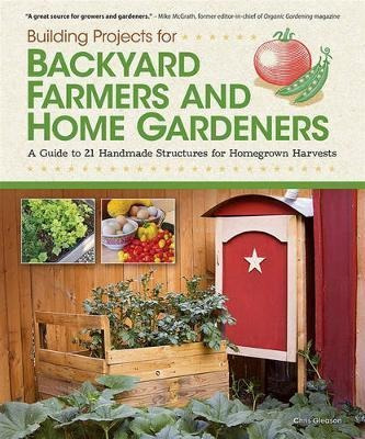 Building Projects For Backyard Farmers And Home Gardeners -
