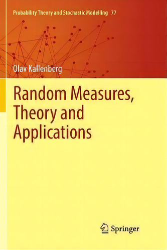 Random Measures, Theory And Applications, De Olav Kallenberg. Editorial Springer International Publishing Ag, Tapa Blanda En Inglés