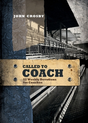 Libro Called To Coach: 52 Weekly Devotions For Coaches, P...