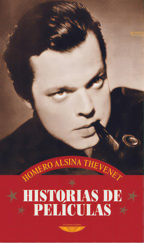 Historias De Peliculas, De Homero Alsina Thevenet. Editori 