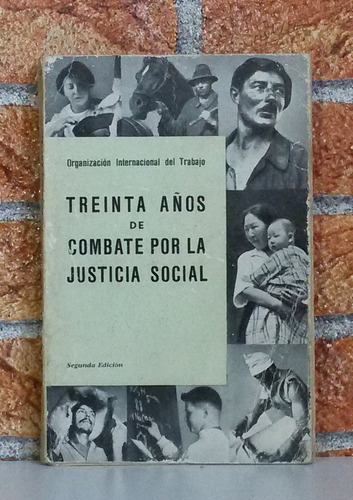 Treinta Años De Combate Por La Justicia Social - O I T