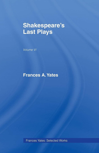 Libro:  Shakespeares Last Plays (frances Yates)