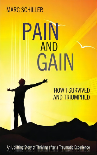 Pain And Gain, De Marc Schiller. Editorial Star Hope Inc, Tapa Blanda En Inglés
