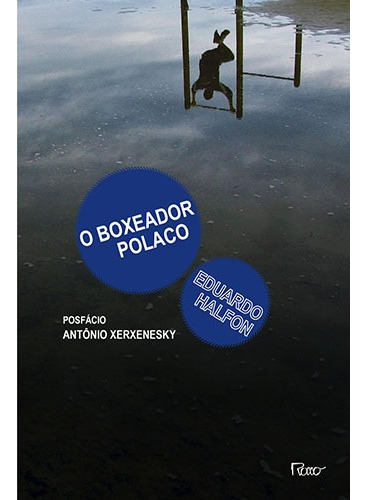O boxeador polaco, de Halfon, Eduardo. Editorial Editora Rocco Ltda, capa mole em português, 2014