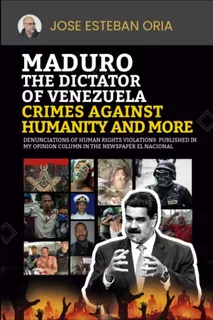 Libro: The Dictatorship Of Maduro In Venezuela. Crimes And