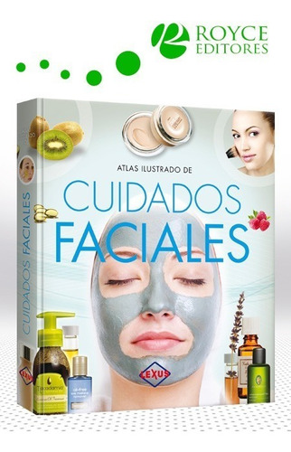 Atlas Ilustrado De Cuidados Faciales Viviana Bonilla Arias, Josep V. Graell y Carme Orús Editorial Lexus