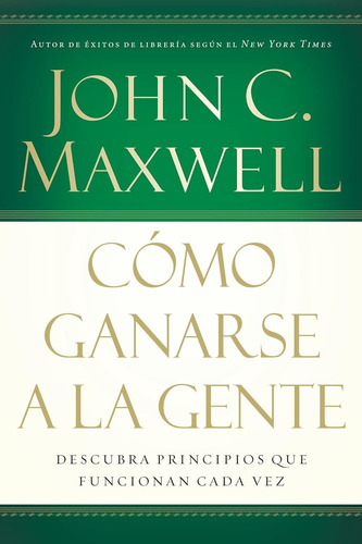 Libro Cómo Ganarse A La Gente - John Maxwell - En Stock