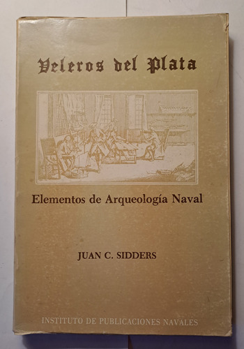 Veleros Del Plata - Elementos De Arqueología Naval