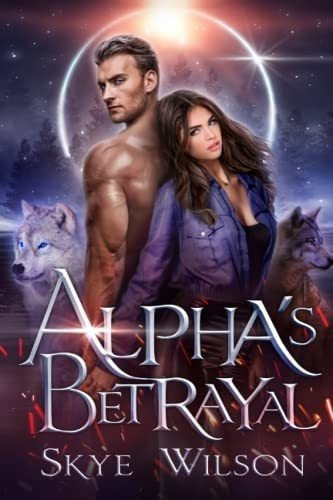 Alphas Betrayal (chosen By The Alpha) - Wilson, Skye, de Wilson, Skye. Editorial Independently Published en inglés