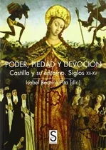 Comprar Libro Poder, Piedad Y Devoción - Beceiro Pita Isabel - Silex: Castilla Y Su Entorno Siglos Xii - Xv, De Beceiro Pita Isabel., Vol. 1. Editorial Silex Ediciones, Tapa Blanda, Edición 1 En Español, 2013