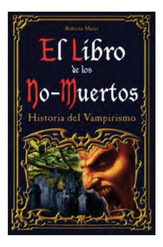 Libro De Los No Muertos. Historia Del Vampirismo