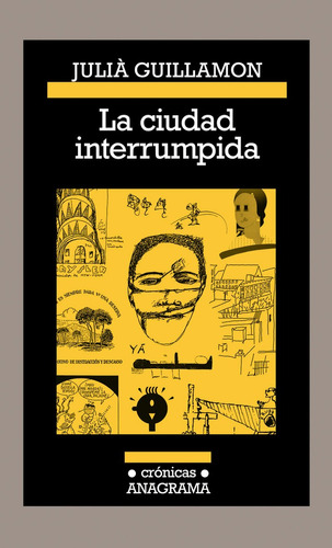 La Ciudad Interrumpida, De Guillamon, Julià. Editorial Anagrama, Tapa Blanda En Español