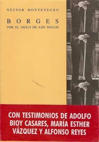 Borges Por El Siglo De Los Siglos - Nestor Montenegro