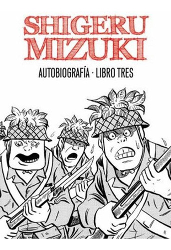 Libro Shigeru Mizuki. Autobiografía. Libro Tres