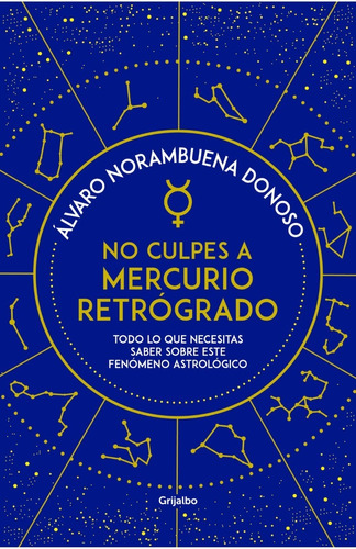 No Culpes A Mercurio Retrogrado - Norambuena Donoso Grijalbo
