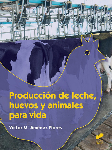 Producciãâ³n De Leche, Huevos Y Animales Para Vida, De Jiménez Flores, Víctor M.. Editorial Sintesis, Tapa Blanda En Español