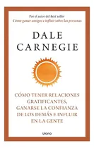 Comprar Cómo Tener Relaciones Gratificantes, Ganarse La Confianza De Los Demás E Influir En La Gente, De Carnegie, Dale. Editorial Urano, Tapa Blanda En Español, 2023