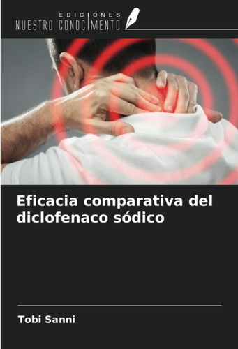 Libro: Eficacia Comparativa Del Diclofenaco Sódico (spanish
