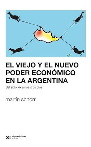 El Viejo Y El Nuevo Poder Economico En La Argentina - Schor