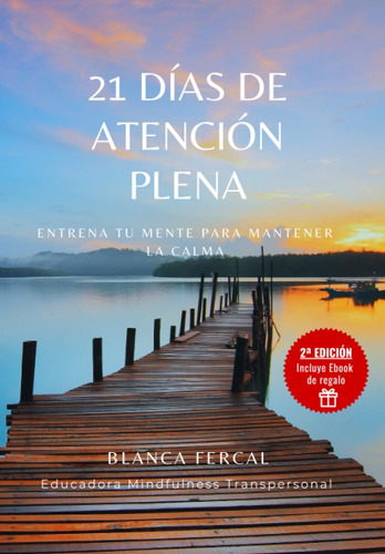 Libro: 21 Dias De Atención Plena: Entrena Tu Mente Para Mant