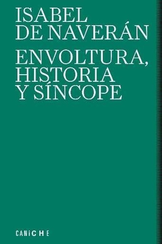 Envoltura Historia Y Sincope, De De Naveran, Isabel. Editorial Caniche Editorial, Tapa Blanda En Español