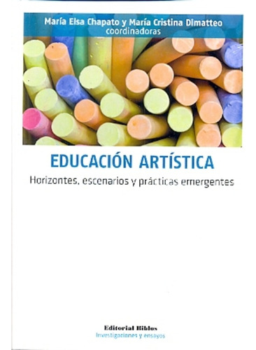 Educacion Artistica. Horizontes, Escenarios Y Practicas Emer