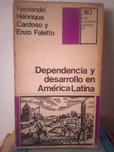 Dependencia Y Desarrollo En América Latina. Cardoso, Faletto