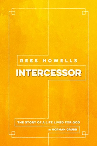 Book : Rees Howells: Intercessor - Norman Grubb