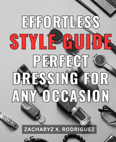 Libro: Effortless Style Guide: Perfect Dressing For Any Occa