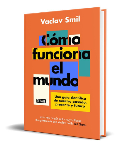 Cómo Funciona El Mundo, De Vaclav Smil. Editorial Debate, Tapa Blanda En Español, 2023