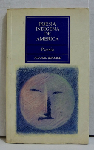 Poesía Indígena De América Poesía 1988 Arango Editores