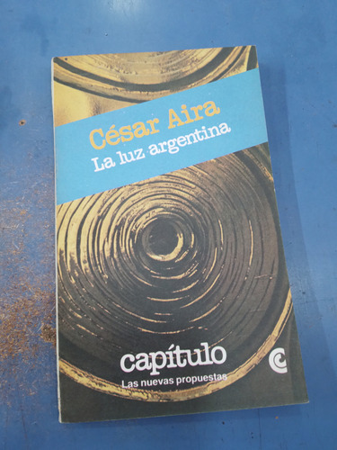La Luz Argentina. César Aira