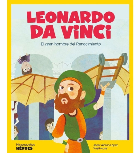 Libro Leonardo Da Vinci Td - Mis Pequeños Heroes - Alonso 