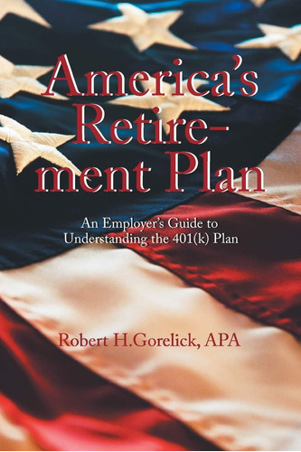 Libro: En Ingles America S Retirement Plan: An Employer S G