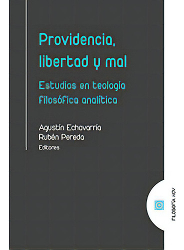 Providencia Libertad Y Mal: Estudios En Teología Filosófica Analítica, De Aa.vv.., Vol. 1. Editorial Editorial Comares, Tapa Blanda En Español