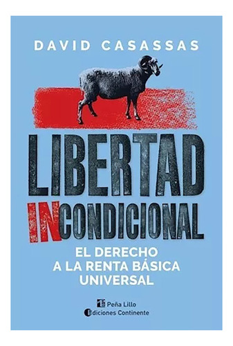 Libertad Incondicional . El Derecho A La Renta Basica  - #c