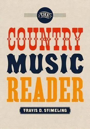 The Country Music Reader, De Travis D. Stimeling. Editorial Oxford University Press Inc, Tapa Blanda En Inglés