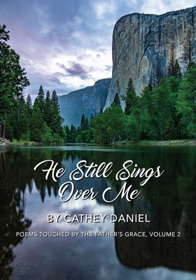 Libro He Still Sings Over Me: Poems Touched By The Father...