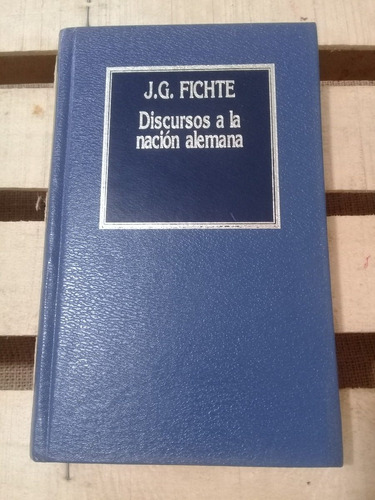 J. G. Fichte /  Discursos A La Nación Alemana / Hdp 20