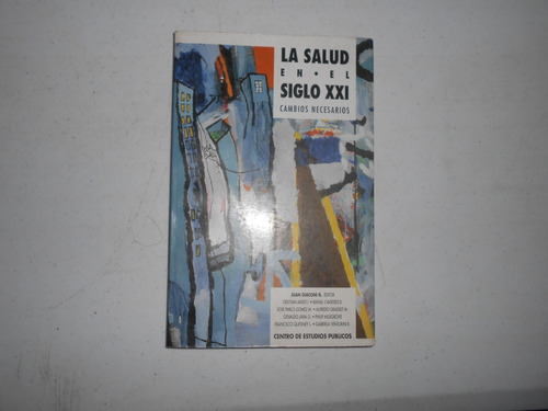 La Salud En Siglo Xxl. Cambios Necesarios.                  