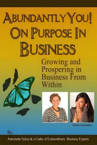 Abundantly You! On Purpose In Business, De Antoinette Sykes. Editorial Life Energy, Tapa Blanda En Inglés