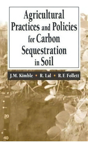 Agricultural Practices And Policies For Carbon Sequestration In Soil, De John M. Kimble. Editorial Taylor Francis Inc, Tapa Dura En Inglés