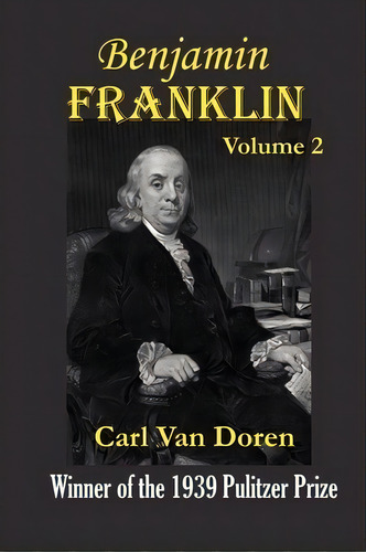 Benjamin Franklin, Volume 2., De Carl Van Doren. Editorial Simon Publications, Tapa Blanda En Inglés